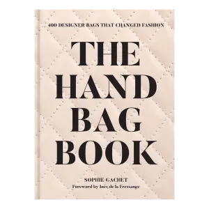 The Handbag Book: 400 Designer Bags that Changed Fashion